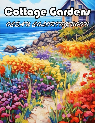 Cottage Gardens Ocean Coloring Book 100+ Unique and Beautiful Designs for All Fans