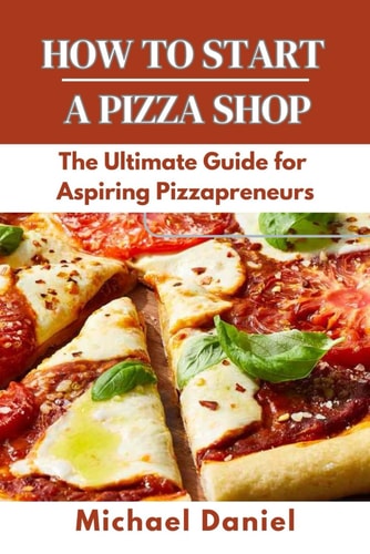 How to Start a Pizza Shop The Ultimate Guide for Aspiring Pizzapreneurs