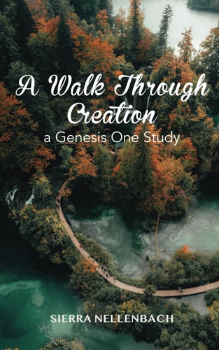 A Walk Through Creation A Genesis One Study