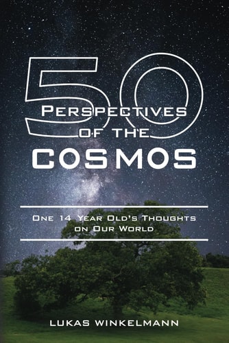 50 Perspectives Of The Cosmos One 14 Year Old's Thoughts On Our World