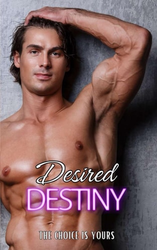 Desired Destiny The Choice is Yours