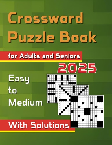 Crossword Puzzle Book Easy to Medium for Adults and Seniors. Brain and Mind Stimulating Games. Eye-Friendly Large Print. Perfect to Reduce Stress and Improve Memory. With Solutions.