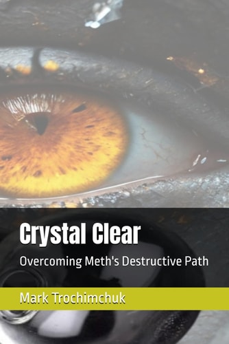 Crystal Clear Overcoming Meth's Destructive Path