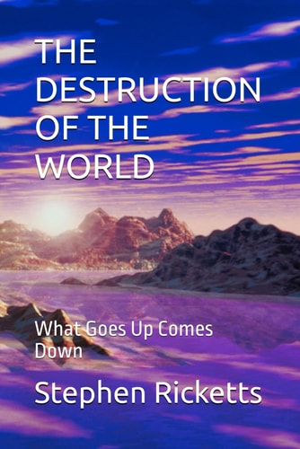 The Destruction of the World What Goes Up Comes Down