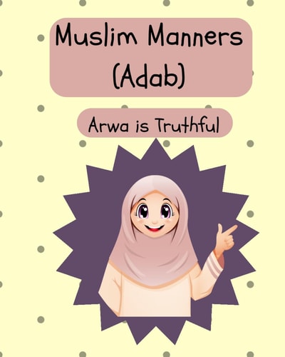 Muslim Manners (Adab) Arwa is Truthful