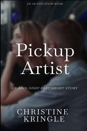 Pickup Artist An ABDL/Sissy Baby Short Story