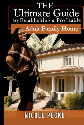 The Ultimate Guide To Establishing A Profitable Adult Family Home