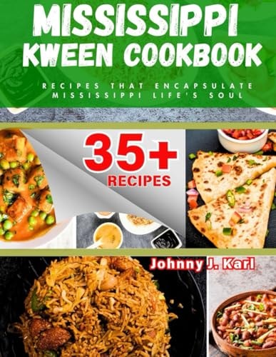 Mississippi Kween Cookbook Recipes that Encapsulate Mississippi Life's Soul