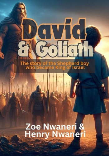 David & Goliath The Story of The Shepherd Boy who Became King of Israel