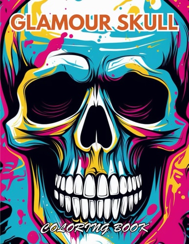 Glamour Skull Coloring Book 100+ New and Exciting Designs for All Fans