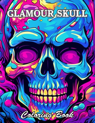Glamour Skull Coloring Book A Stress Relief Experience for All Ages