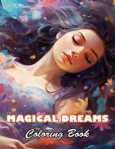 Magical Dreams Coloring Book 100+ High-quality Illustrations for All Ages