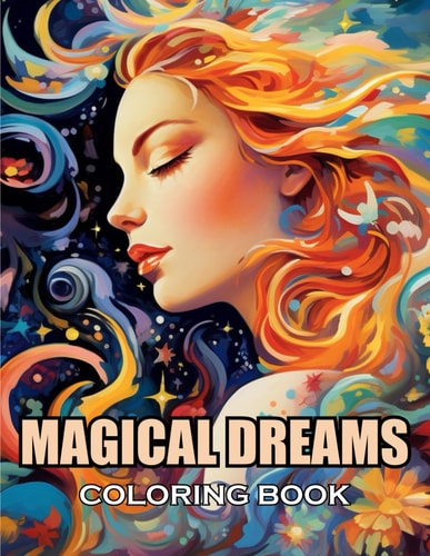 Magical Dreams Coloring Book New and Exciting Designs Suitable for All Ages