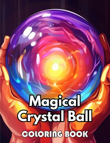 Magical Crystal Ball Coloring Book 100+ New Designs for All Ages Great Gifts for All Fans