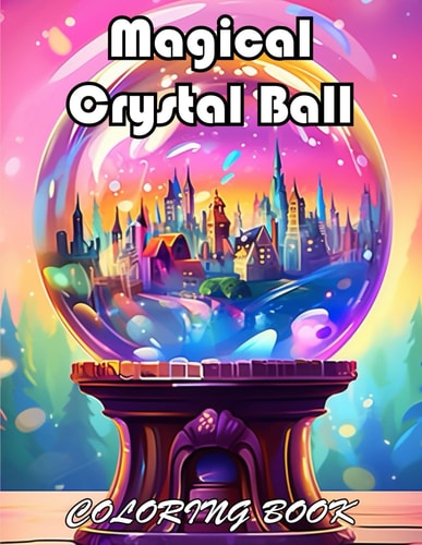 Magical Crystal Ball Coloring Book A Journey of Color for All Ages