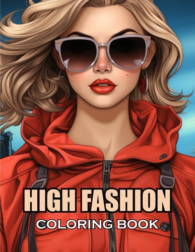 High Fashion Coloring Book 100+ Exciting and Adorable Illustrations for All Ages