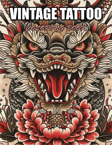 Vintage Tattoo Coloring Book Stress Relief, Relaxation, and Creativity Coloring Pages for All Fans