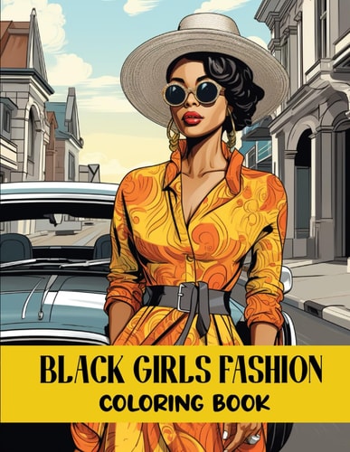 Black Girls Fashion Coloring Book African American Women Fashion Coloring Book With Stylish Outfits And Hairstyles 50 Illustrations