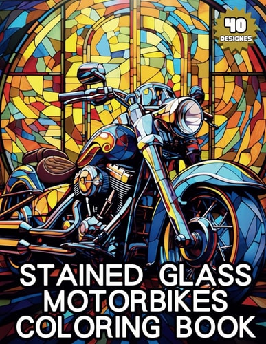 Stained Glass Coloring Book - Motorbikes 40 Stunning Motorbike-Inspired Designs for Mindful Coloring and Stress Relief