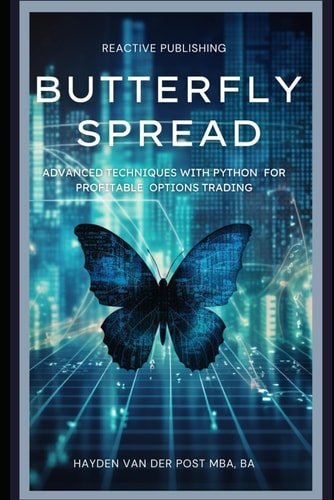 Butterfly Spread Advanced Techniques with Python for Profitable Options Trading: A Comprehensive Guide to Algorithmic Trading