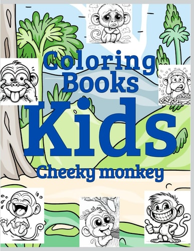Coloring Book for Kids Perfect for Toddlers, Preschoolers, and Kindergarten / Fun and Easy Monkey Coloring Pages for Kids / Cute Monkeys, Jungle Scenes, and More / Stress-Relieving and Relaxing Monkey Activities