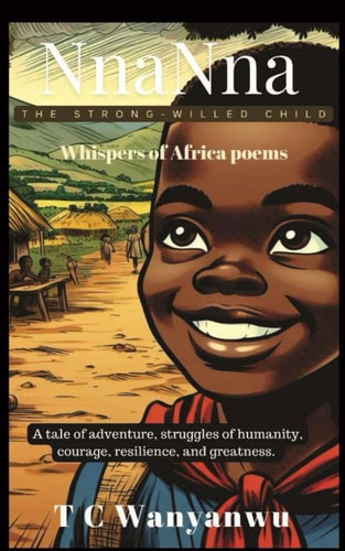 NnaNna the Strong-Willed Child Whispers of Africa Poems
