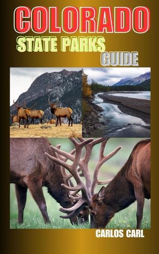 Colorado State Parks Guide Discovering the Beauty and Diversity of Colorado's State Parks