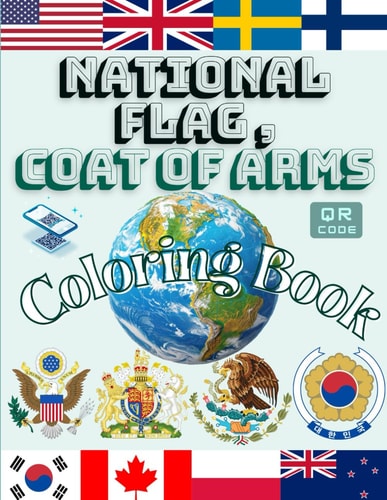 Flags and Coat of Arms Coloring Book(Exploring the Vibrant Symbols of 50 Countries) Discover Capitals, Languages, Currencies, and National Flowers with QR Codes