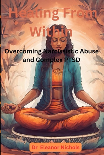 Healing From Within Overcoming Narcissistic Abuse And Complex PTSD