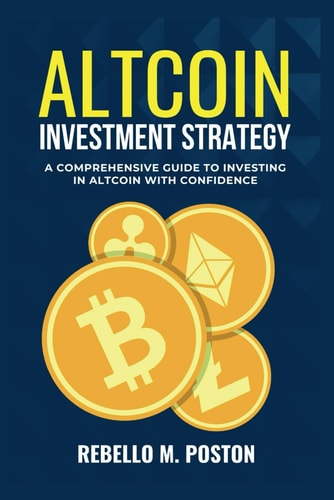 Altcoin Investment Strategy A Comprehensive Guide To Investing In Altcoin With Confidence
