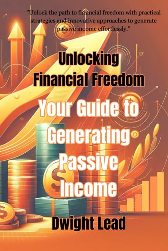 Unlocking Financial Freedom Your Guide to Generating Passive Income