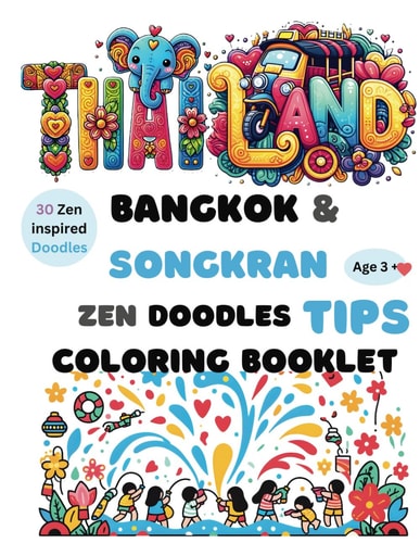 Zen Doodles Coloring Book 30 Designs of Songkran Serenity and Thai Delights: Thailand Booklet:: Bangkok Food & Songkran TIPS