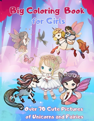 Big Coloring Book for Girls Fairies and Unicorns