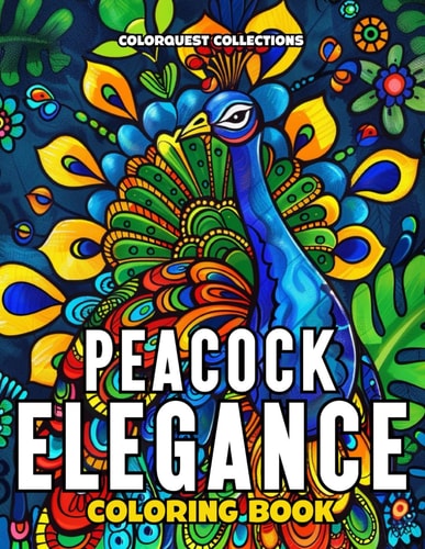 Peacock Elegance Coloring Book Intricate Beauty, Serenity, and Relaxing Meditation Pages to Color