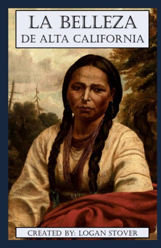 La Belleza De Alta California A Historical Fiction for Kids, Children, and Young Adults