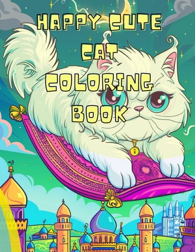 Happy Cute Cat Coloring Book 35 Fun, Easy-to-color Drawings, Beautiful Designs of Cats, Animals, Landscape, Beach, House, Flowers, and More