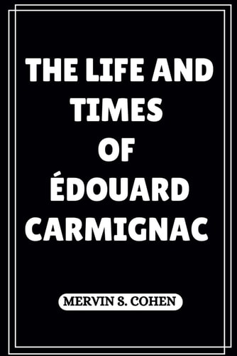 The Life and Times of Édouard Carmignac