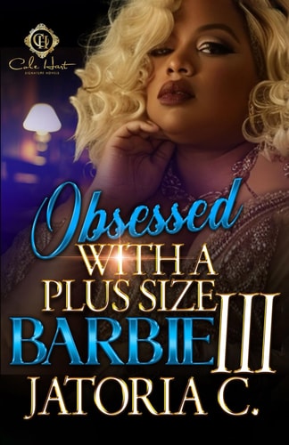 Obsessed With A Plus Size Barbie 3 An African American Romance: Finale