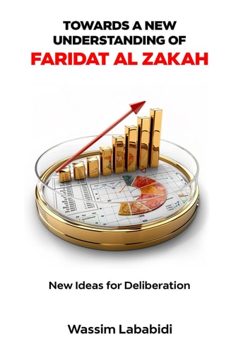 TOWARDS A NEW UNDERSTANDING OF FARIDAT AL-ZAKAH New Ideas for Deliberation