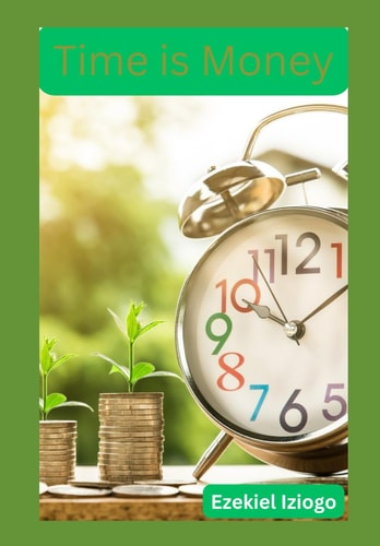 Time is Money The Entrepreneur's Guide to Freeing Up Time
