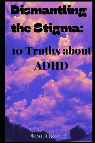 Dismantling the Stigma 10 Truths About ADHD