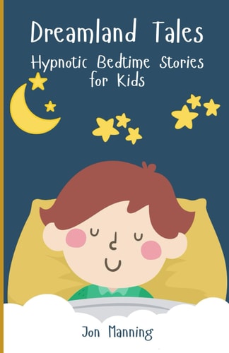 Dreamland Tales Hypnotic Bedtime Stories for Kids