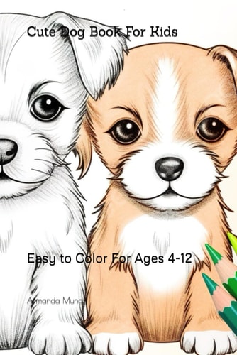 Cute Dog Book For Kids Easy to Color For Ages 4-12