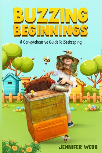 Buzzing Beginnings A Comprehensive Guide to Beekeeping