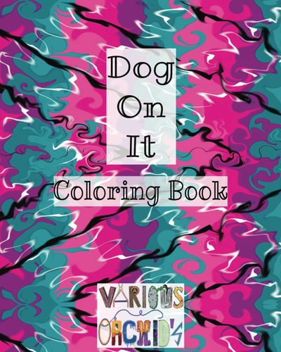 Dog On It! Coloring Book