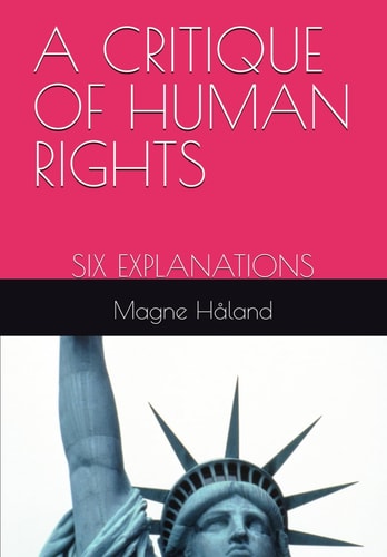 CRITIQUE OF HUMAN RIGHTS Six Explanations