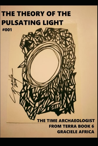 The Theory of the Pulsating Light #001 The Time Archaeologist from Terra Book 6