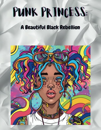 Punk Princess A Beautiful Rebellion: Fun Coloring Book for Teenagers, Punk Culture, Friendship for Kids 8 To17