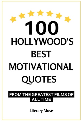 100 Hollywood's Best Motivational Quotes From the Greatest Films of All Time