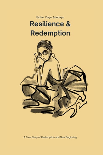 Resilience and Redemption A True Story of Redemption and New Beginnings